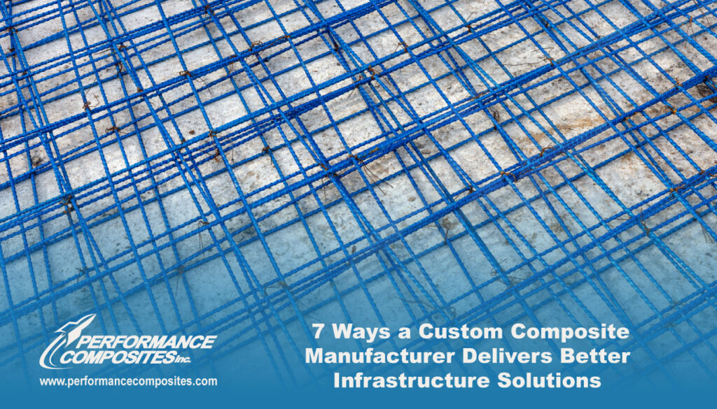 7 Ways a Composite Manufacturer Delivers Better Infrastructure Solutions