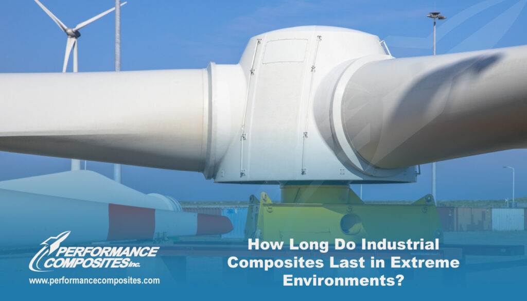 How Long Do Industrial Composites Last in Extreme Environments?