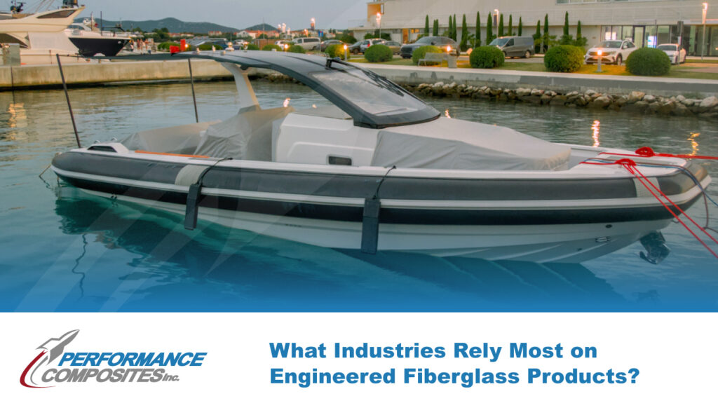 What Industries Rely Most on Engineered Fiberglass Products?