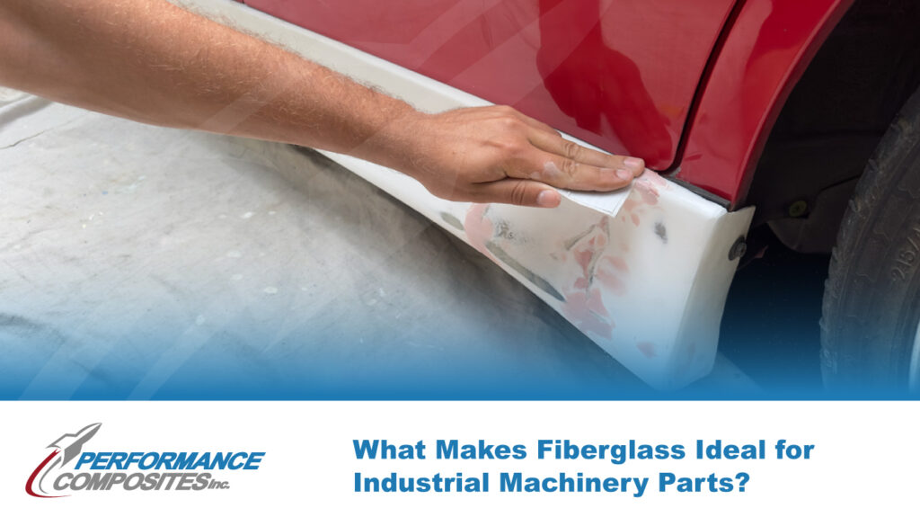 What Makes Fiberglass Ideal for Industrial Machinery Parts?
